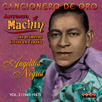 Antonio MacHin - Cancionero de Oro: Angelitos Negros. Sus Primeros Éxitos en España, Vol. 2