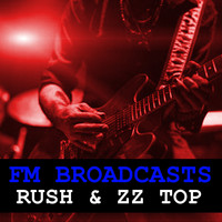 Rush and ZZ Top - FM Broadcasts Rush & ZZ Top