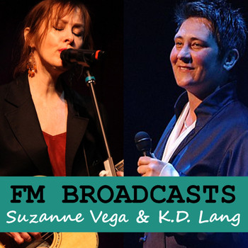 Suzanne Vega and K.D. Lang - FM Broadcasts Suzanne Vega & K.D. Lang