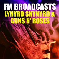 Lynyrd Skynyrd and Guns N' Roses - FM Broadcasts Lynyrd Skynyrd & Guns N' Roses