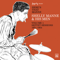 Shelly Manne and His Men - Here's That Manne, Vol. 1 - Septet Sessions 1951-1954