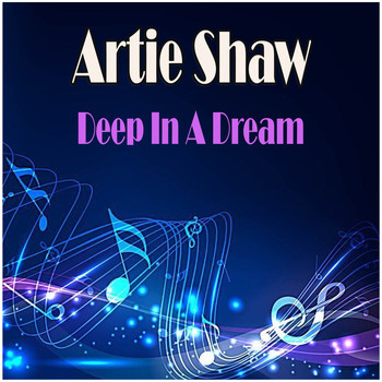 Artie Shaw - Deep In A Dream