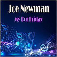 Joe Newman - My Dog Friday