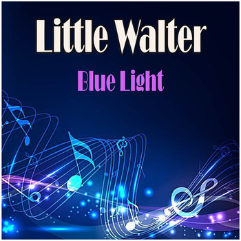 Little Walter - Blue Light