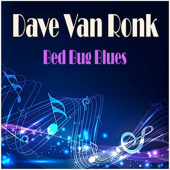 Dave Van Ronk - Bed Bug Blues