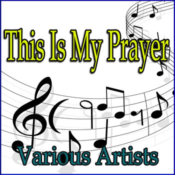 Various Artists - This Is My Prayer