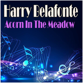 Harry Belafonte - Acorn In The Meadow