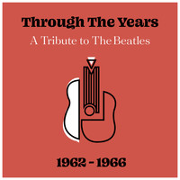 The New Merseysiders - Through The Years: A Tribute to The Beatles 1962 - 1966