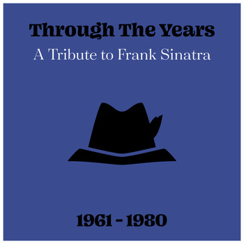 Starlite Singers - Through The Years: A Tribute to Frank Sinatra 1961 - 1980