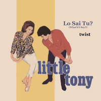 Little Tony - Lo Sai Tu? (What'd I Say ?)