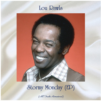 Lou Rawls - Stormy Monday (EP) (All Tracks Remastered)