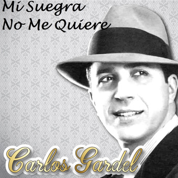 Carlos Gardel - Mi Suegra No Me Quiere