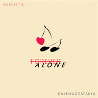 Kakkmaddafakka - Forever Alone (Acoustic)