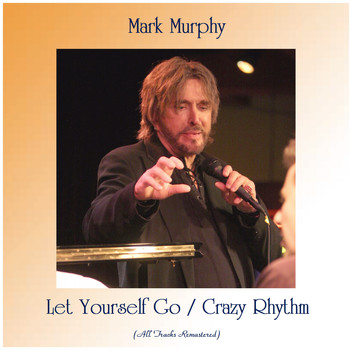 Mark Murphy - Let Yourself Go / Crazy Rhythm (Remastered 2020)