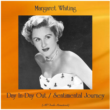 Margaret Whiting - Day In-Day Out / Sentimental Journey (All Tracks Remastered)