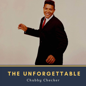 Chubby Checker - The Unforgettable Chubby Checker