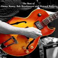Jimmy Raney - The Best of Jimmy Raney, Bob Brookmeyer and Howard Roberts