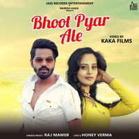 Raj Mawer - Bhoot Pyar Ale