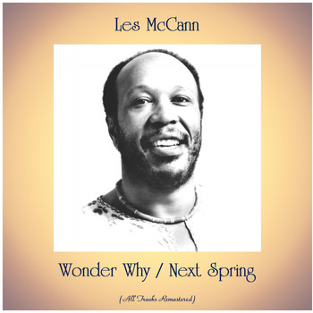 Les McCann - Wonder Why / Next Spring (All Tracks Remastered)