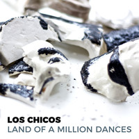 Los Chicos - Land Of a Million Dances
