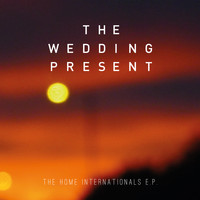 The Wedding Present - The Home Internationals E.P