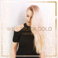 Hannah - We Struck Gold