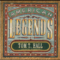 Tom T. Hall - Country Classics: American Legends Tom T. Hall (Expanded Edition)