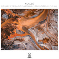 Koelle - Dark Knight Of The Soul / Phoenix / Little Dreams