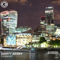 Dirrty Berry - U Gonna Get
