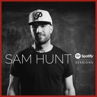 Sam Hunt - Spotify Sessions (Live From Spotify NYC)