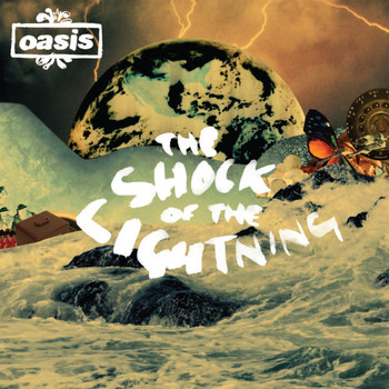 Oasis - The Shock Of The Lightning