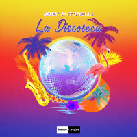 Joey Antonelli - La Discoteca