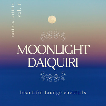 Various Artists - Moonlight Daiquiri (Beautiful Lounge Cocktails)., Vol. 1