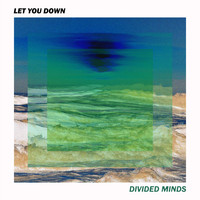 Divided Minds - Let You Down