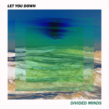 Divided Minds - Let You Down