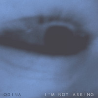 Odina - I'm Not Asking