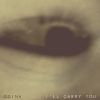 Odina - I'll Carry You