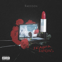 Raccoon - Trauma Thighs (Explicit)