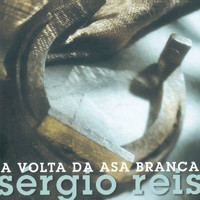 Sérgio Reis - A Volta da Asa Branca