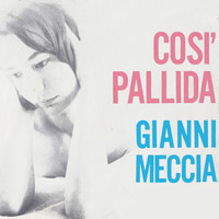 Gianni Meccia - Cosi Pallida (1963)