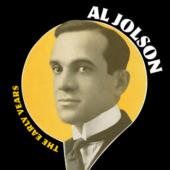 Al Jolson - The Early Years