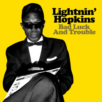 Lightnin' Hopkins - Bad Luck And Trouble