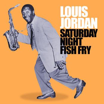 LOUIS JORDAN - Saturday Night Fish Fry