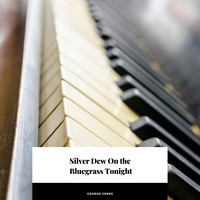 George Jones - Silver Dew On the Bluegrass Tonight