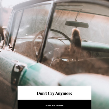 Ivory Joe Hunter - Don't Cry Anymore