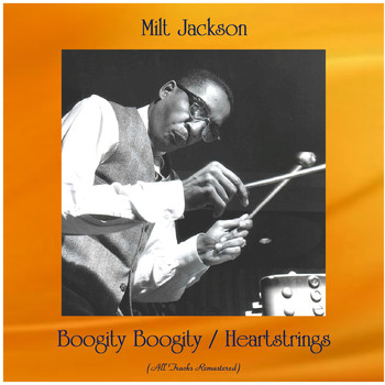Milt Jackson - Boogity Boogity / Heartstrings (All Tracks Remastered)