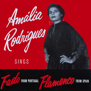 Amália Rodrigues - Amália Rodrigues (Sings Fado From Portugal Flamenco From Spain)