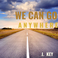 J. Key - We Can Go Anywhere