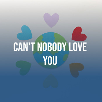 Various Artists - Can't Nobody Love You