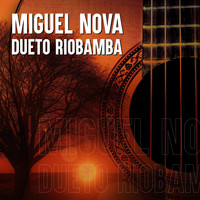 Miguel Nova - Miguel Nova - Dueto Riobamba